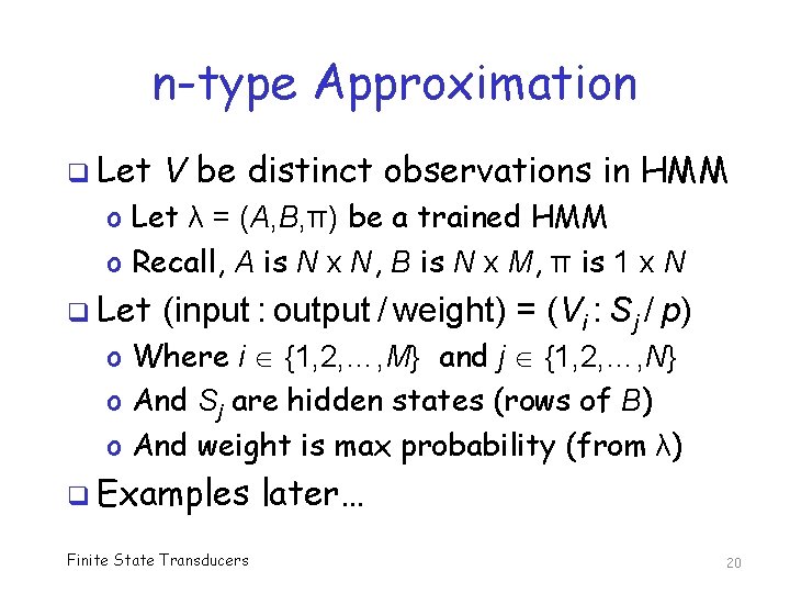 n-type Approximation q Let V be distinct observations in HMM o Let λ =