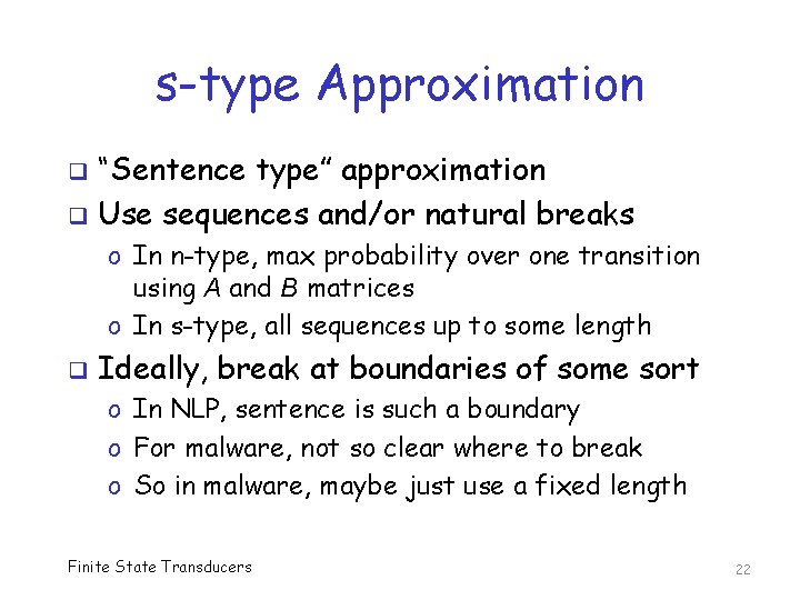s-type Approximation “Sentence type” approximation q Use sequences and/or natural breaks q o In