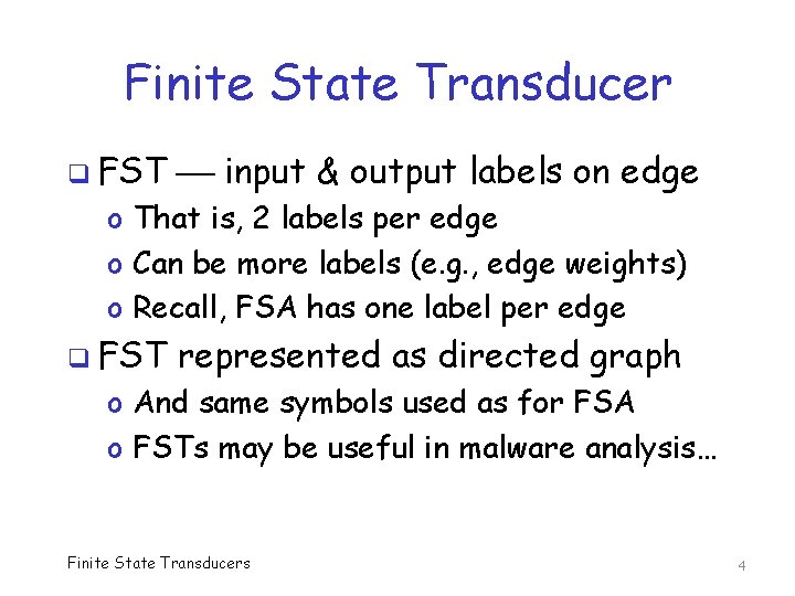 Finite State Transducer q FST input & output labels on edge o That is,