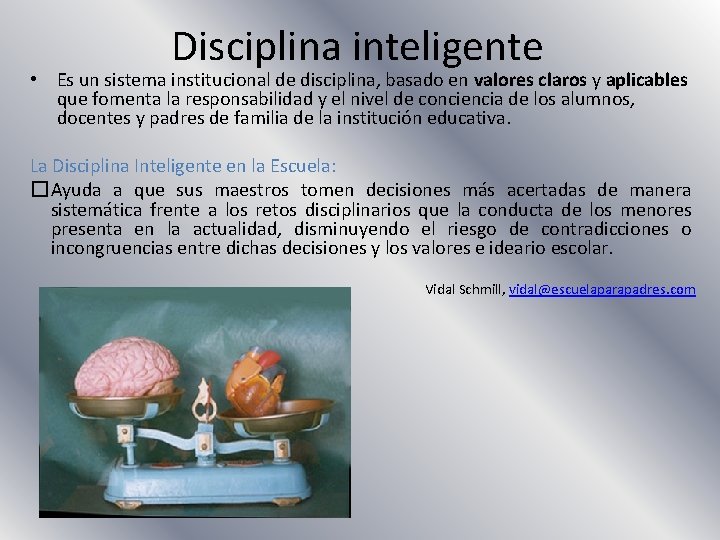 Disciplina inteligente • Es un sistema institucional de disciplina, basado en valores claros y