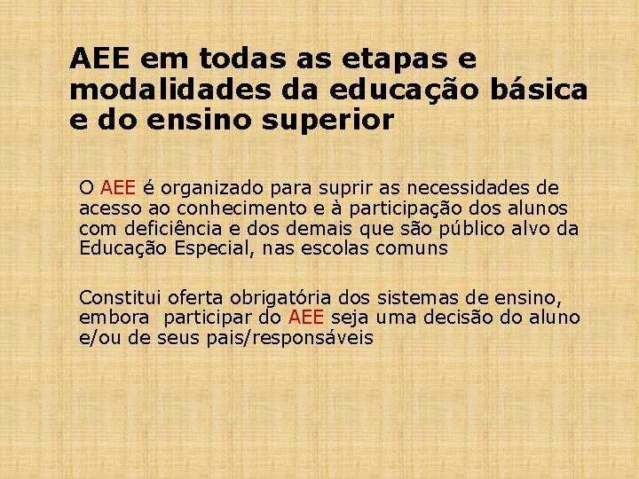 AEE em todas as etapas e modalidades da educação básica e do ensino superior