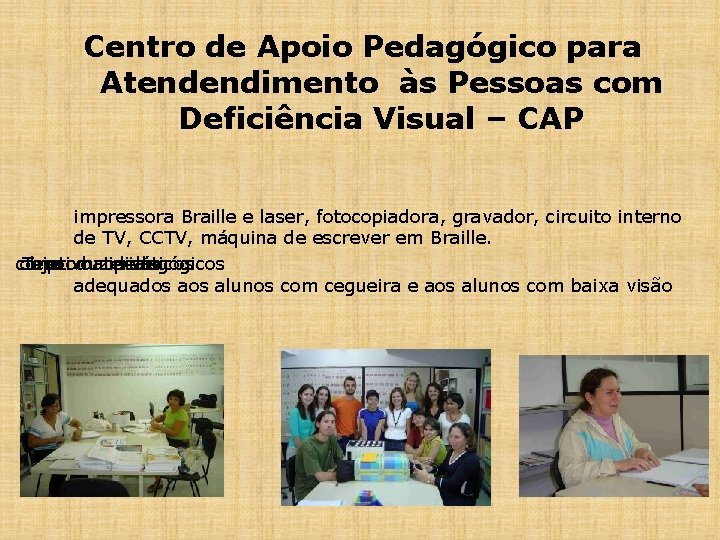 Centro de Apoio Pedagógico para Atendendimento às Pessoas com Deficiência Visual – CAP impressora