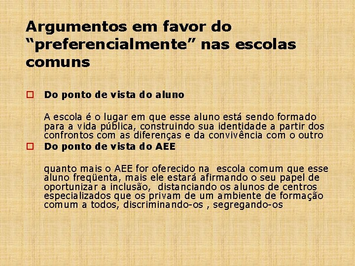 Argumentos em favor do “preferencialmente” nas escolas comuns o Do ponto de vista do