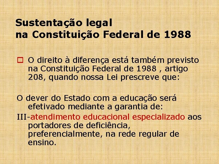 Sustentação legal na Constituição Federal de 1988 o O direito à diferença está também