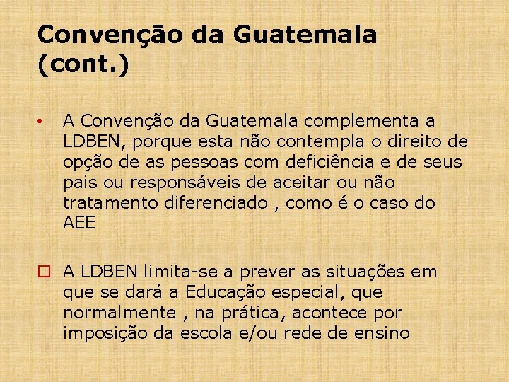 Convenção da Guatemala (cont. ) • A Convenção da Guatemala complementa a LDBEN, porque