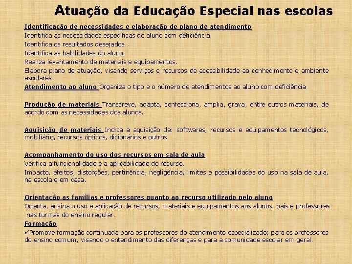 Atuação da Educação Especial nas escolas Identificação de necessidades e elaboração de plano de