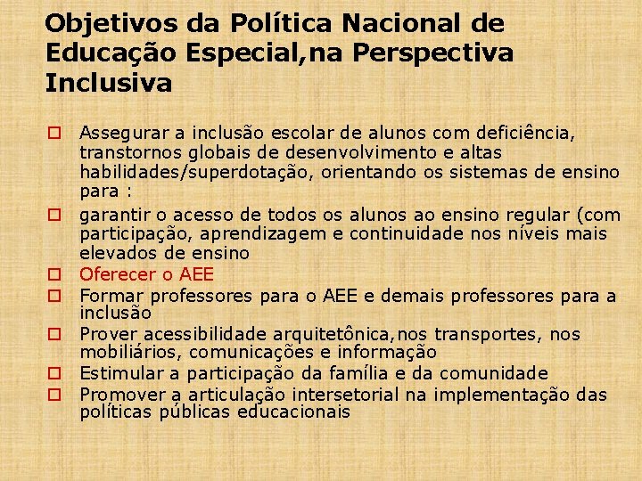 Objetivos da Política Nacional de Educação Especial, na Perspectiva Inclusiva o Assegurar a inclusão