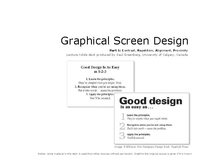 Graphical Screen Design Part 1: Contrast, Repetition, Alignment, Proximity Lecture /slide deck produced by