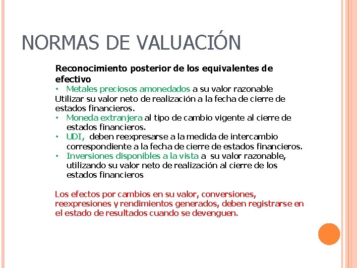 NORMAS DE VALUACIÓN Reconocimiento posterior de los equivalentes de efectivo • Metales preciosos amonedados