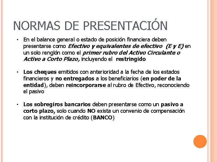 NORMAS DE PRESENTACIÓN • En el balance general o estado de posición financiera deben