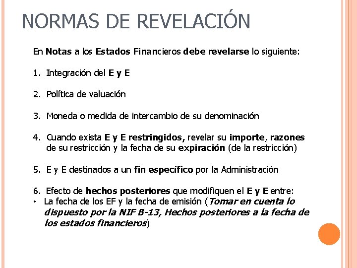 NORMAS DE REVELACIÓN En Notas a los Estados Financieros debe revelarse lo siguiente: 1.