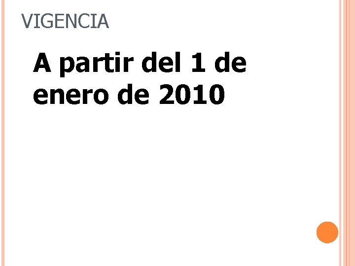 VIGENCIA A partir del 1 de enero de 2010 