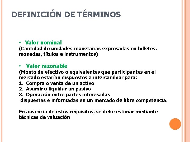 DEFINICIÓN DE TÉRMINOS • Valor nominal (Cantidad de unidades monetarias expresadas en billetes, monedas,