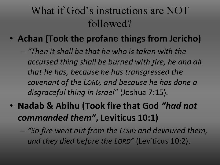 What if God’s instructions are NOT followed? • Achan (Took the profane things from