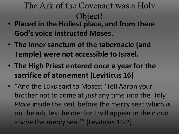 The Ark of the Covenant was a Holy Object! • Placed in the Holiest