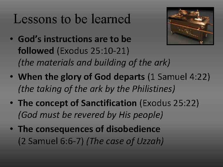 Lessons to be learned • God’s instructions are to be followed (Exodus 25: 10