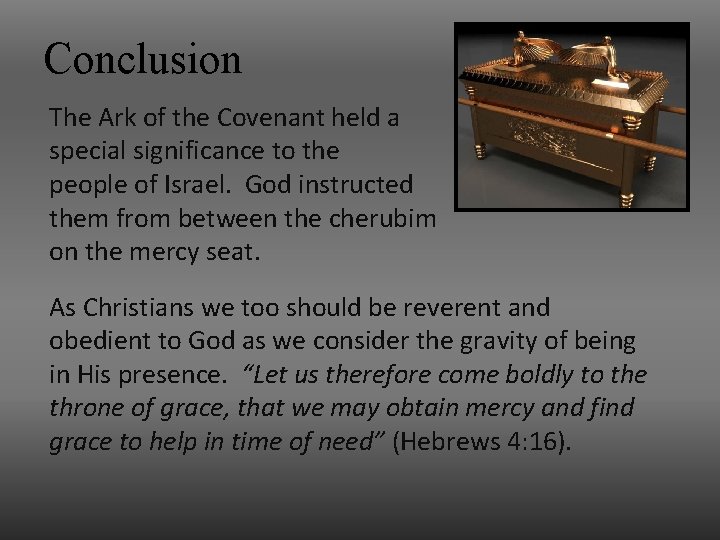Conclusion The Ark of the Covenant held a special significance to the people of