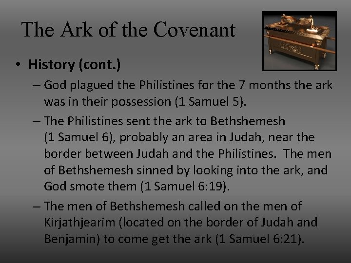 The Ark of the Covenant • History (cont. ) – God plagued the Philistines