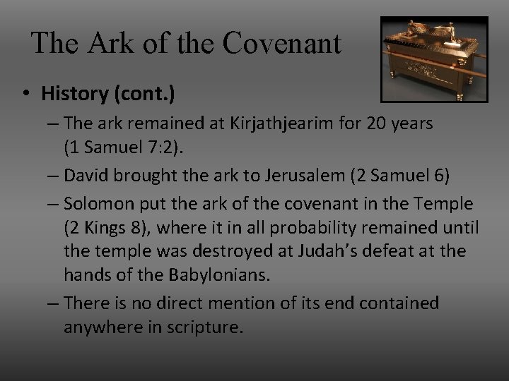 The Ark of the Covenant • History (cont. ) – The ark remained at