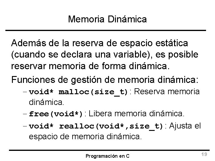 Memoria Dinámica Además de la reserva de espacio estática (cuando se declara una variable),