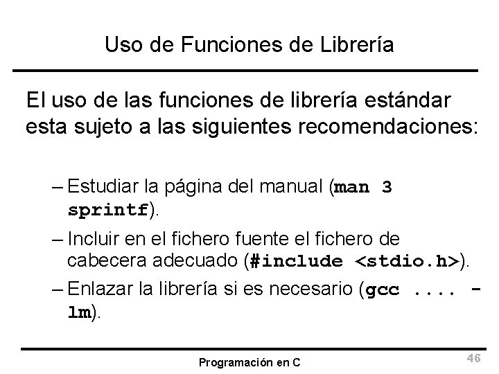 Uso de Funciones de Librería El uso de las funciones de librería estándar esta