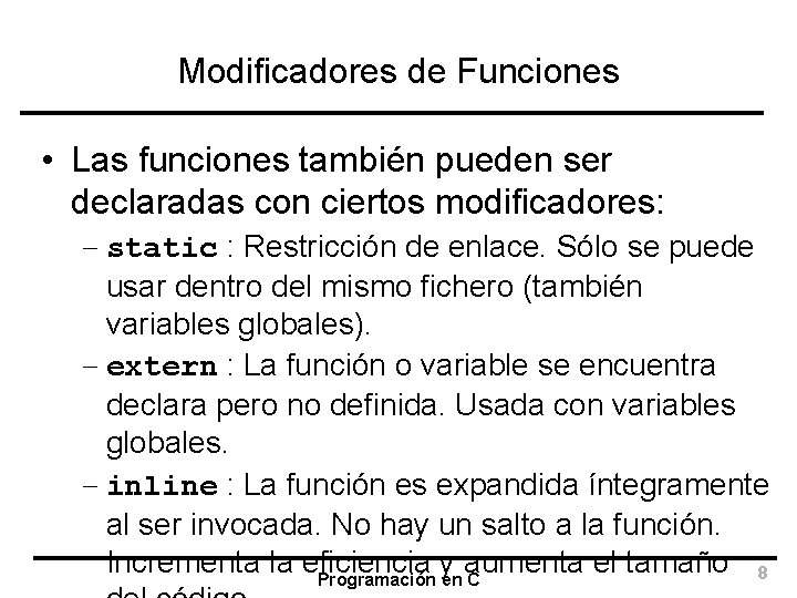 Modificadores de Funciones • Las funciones también pueden ser declaradas con ciertos modificadores: –