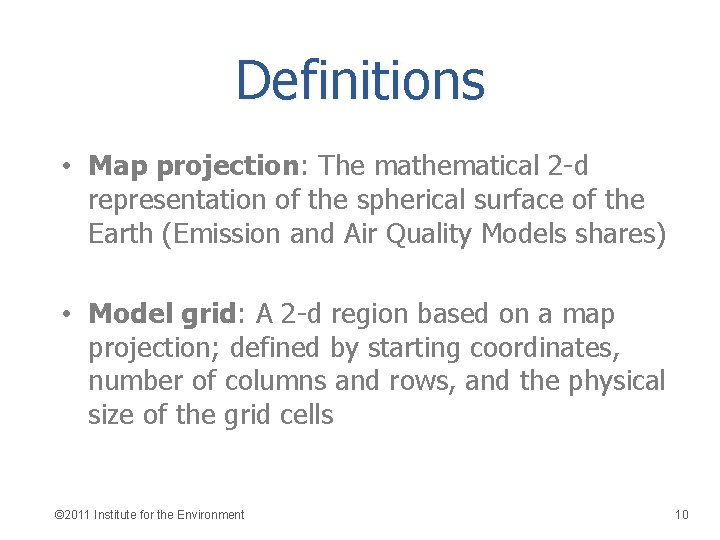 Definitions • Map projection: The mathematical 2 -d representation of the spherical surface of