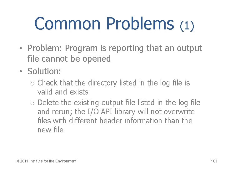 Common Problems (1) • Problem: Program is reporting that an output file cannot be