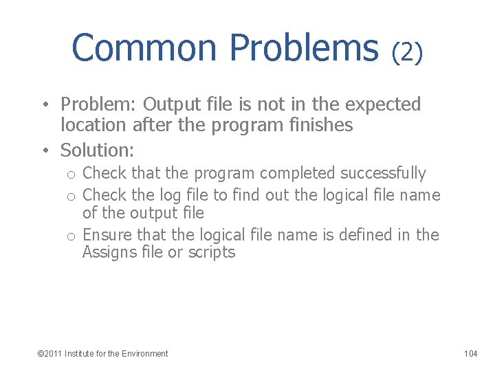 Common Problems (2) • Problem: Output file is not in the expected location after
