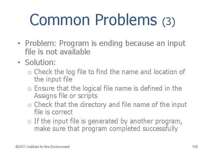 Common Problems (3) • Problem: Program is ending because an input file is not