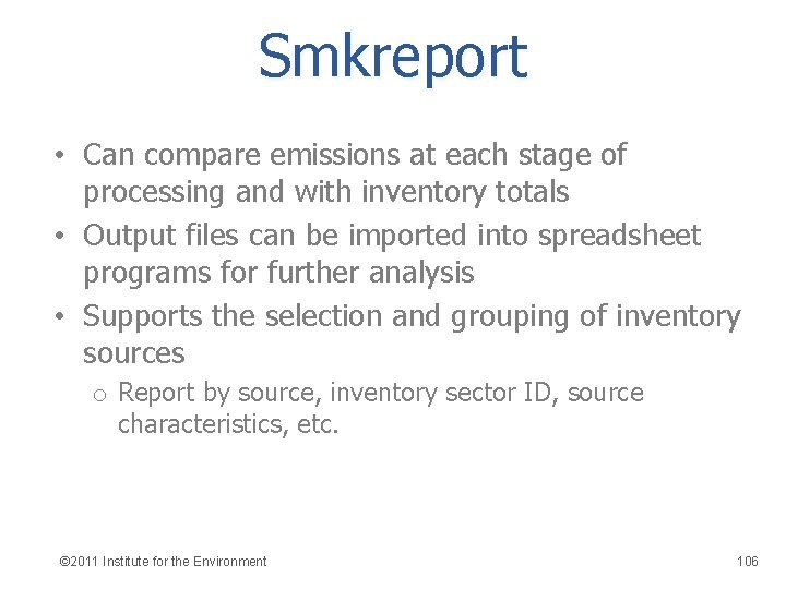 Smkreport • Can compare emissions at each stage of processing and with inventory totals