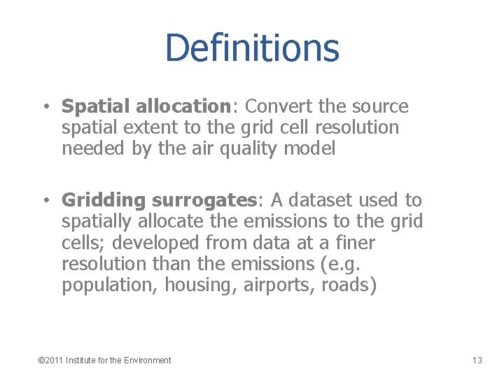 Definitions • Spatial allocation: Convert the source spatial extent to the grid cell resolution
