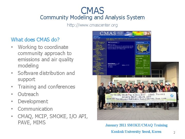 CMAS Community Modeling and Analysis System http: //www. cmascenter. org What does CMAS do?