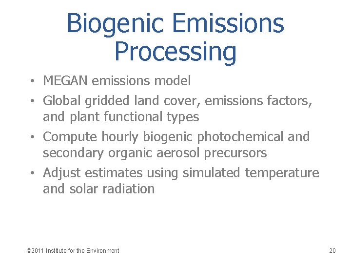 Biogenic Emissions Processing • MEGAN emissions model • Global gridded land cover, emissions factors,