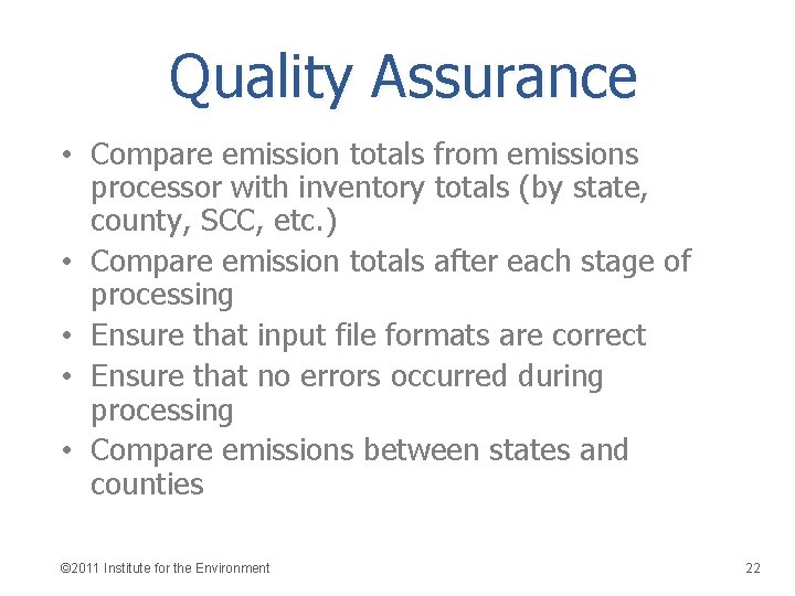 Quality Assurance • Compare emission totals from emissions processor with inventory totals (by state,