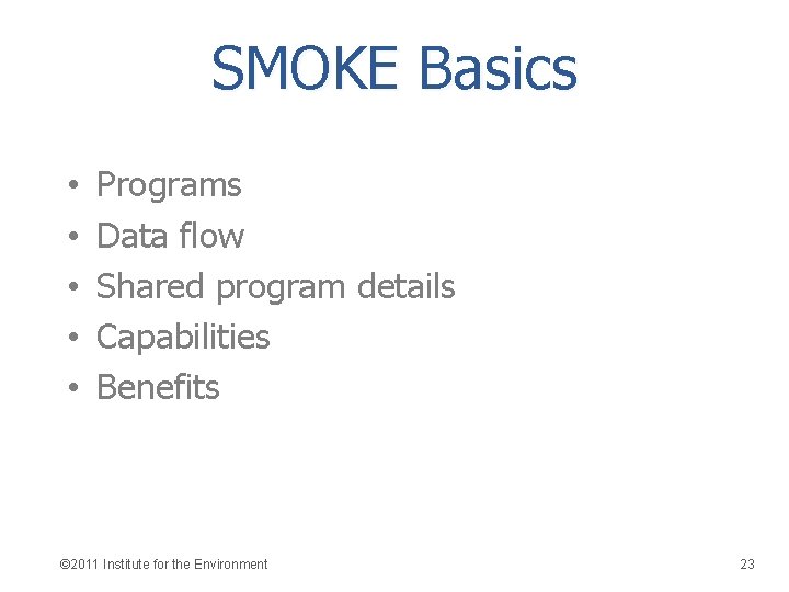 SMOKE Basics • • • Programs Data flow Shared program details Capabilities Benefits ©