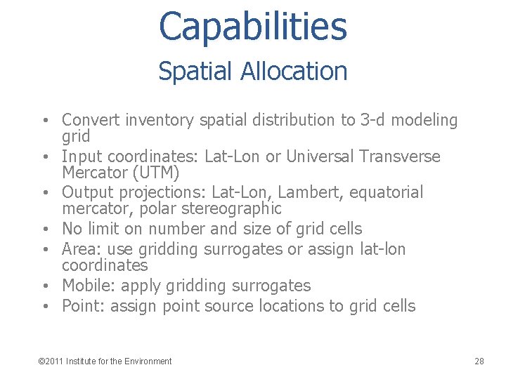 Capabilities Spatial Allocation • Convert inventory spatial distribution to 3 -d modeling grid •