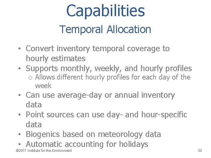 Capabilities Temporal Allocation • Convert inventory temporal coverage to hourly estimates • Supports monthly,