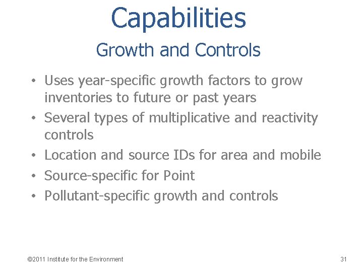 Capabilities Growth and Controls • Uses year-specific growth factors to grow inventories to future