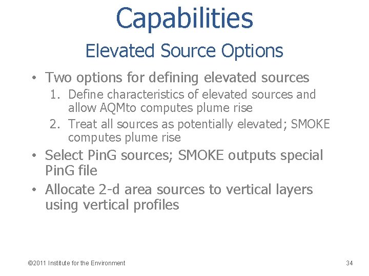 Capabilities Elevated Source Options • Two options for defining elevated sources 1. Define characteristics