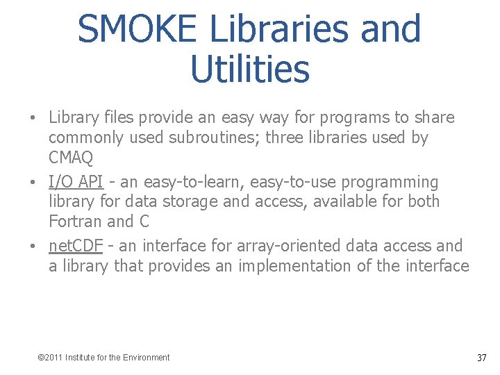 SMOKE Libraries and Utilities • Library files provide an easy way for programs to