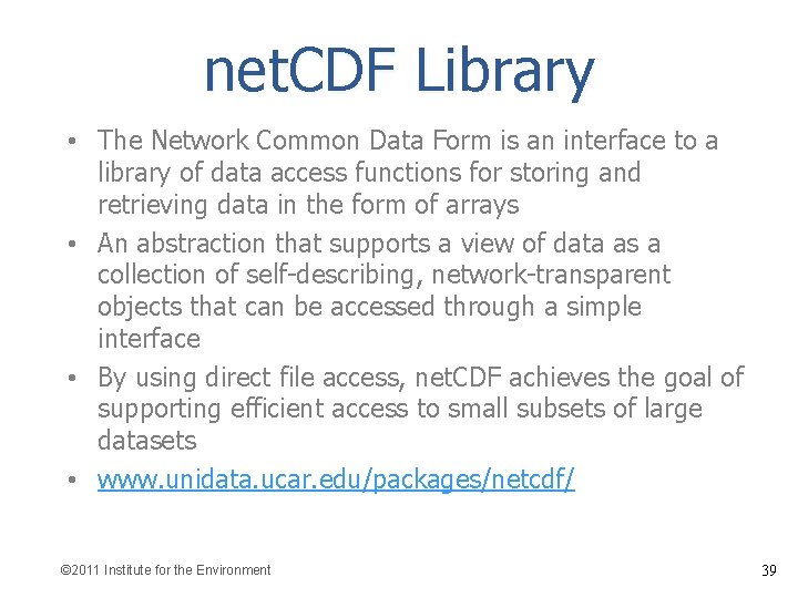 net. CDF Library • The Network Common Data Form is an interface to a