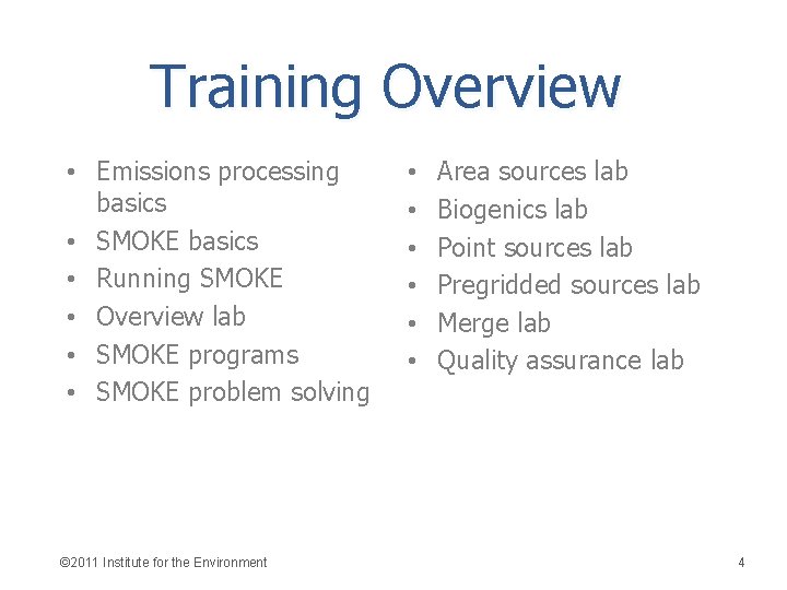 Training Overview • Emissions processing basics • SMOKE basics • Running SMOKE • Overview