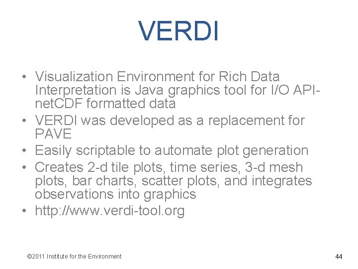 VERDI • Visualization Environment for Rich Data Interpretation is Java graphics tool for I/O