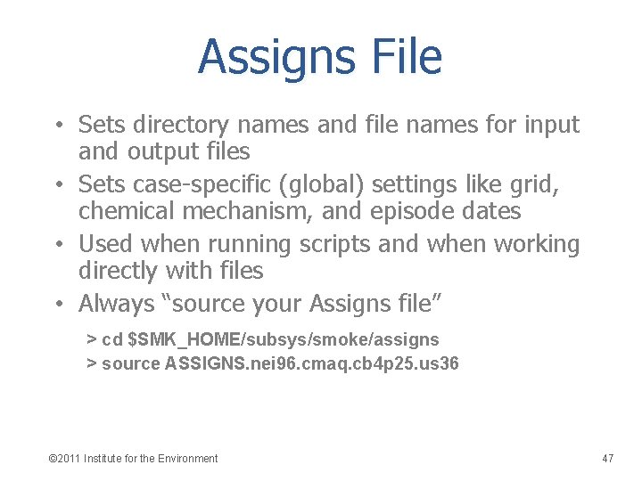 Assigns File • Sets directory names and file names for input and output files