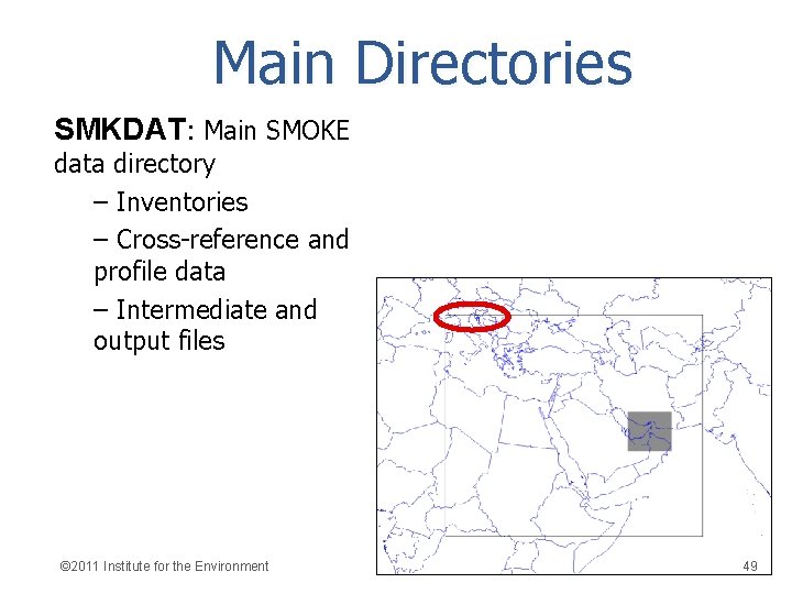 Main Directories SMKDAT: Main SMOKE data directory – Inventories – Cross-reference and profile data