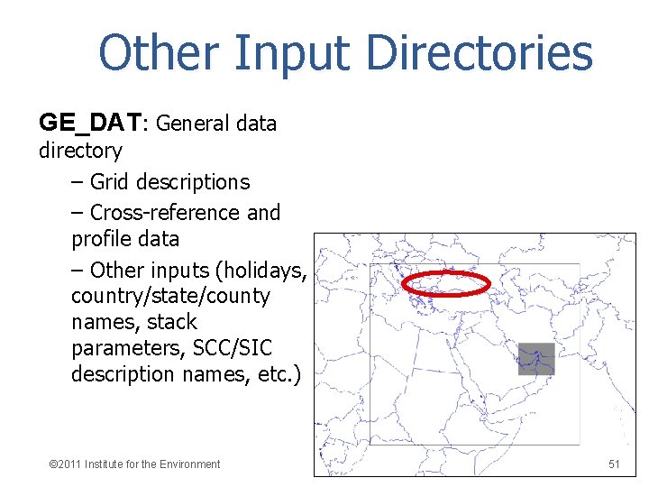 Other Input Directories GE_DAT: General data directory – Grid descriptions – Cross-reference and profile