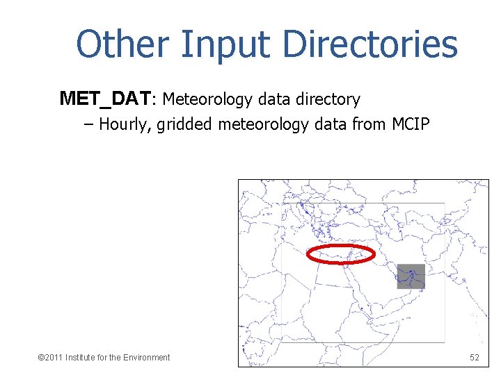 Other Input Directories MET_DAT: Meteorology data directory – Hourly, gridded meteorology data from MCIP