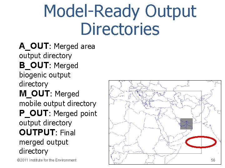 Model-Ready Output Directories A_OUT: Merged area output directory B_OUT: Merged biogenic output directory M_OUT: