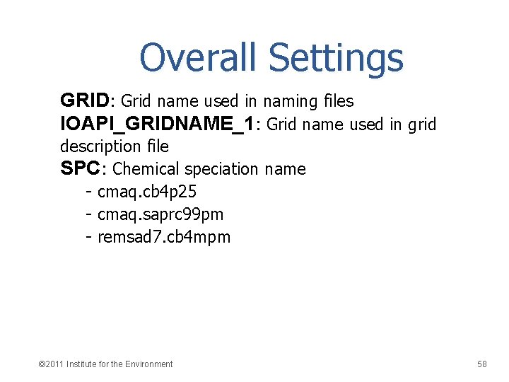 Overall Settings GRID: Grid name used in naming files IOAPI_GRIDNAME_1: Grid name used in